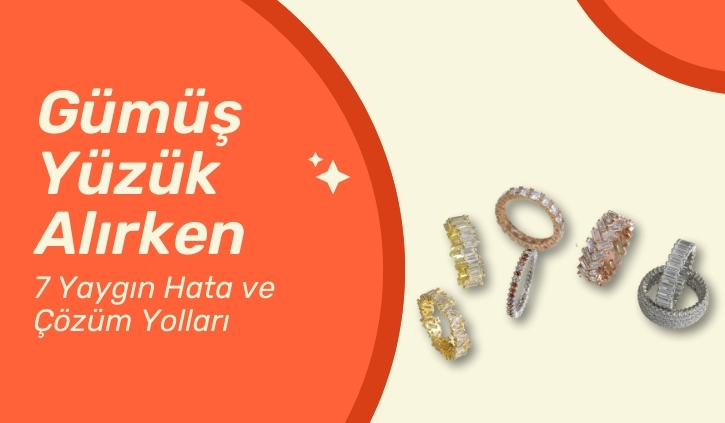 gümüş yüzük alırken 7 yapılan hata