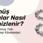 Gümüş Takılar Nasıl Temizlenir ve Parlatılır?