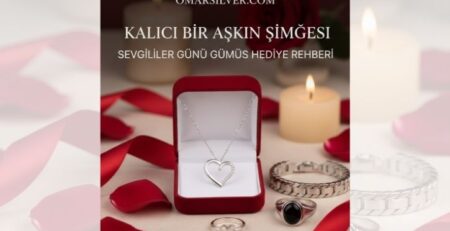 Sevgililer Günü’nde Neden Gümüş Takı Tercih Etmelisiniz?